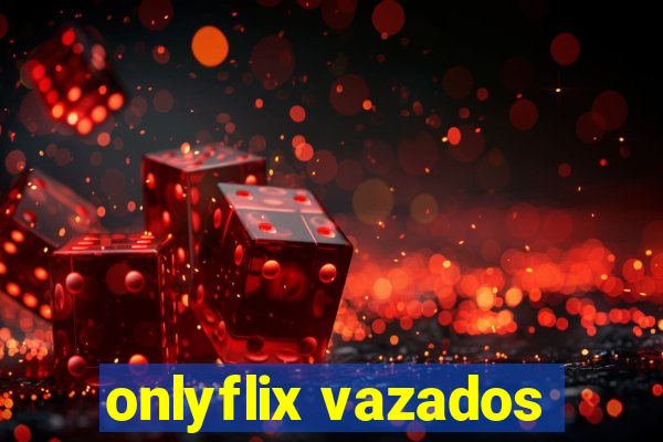 onlyflix vazados